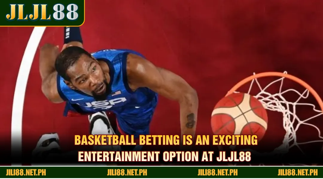 Basketball betting is an exciting entertainment option at JLJL88