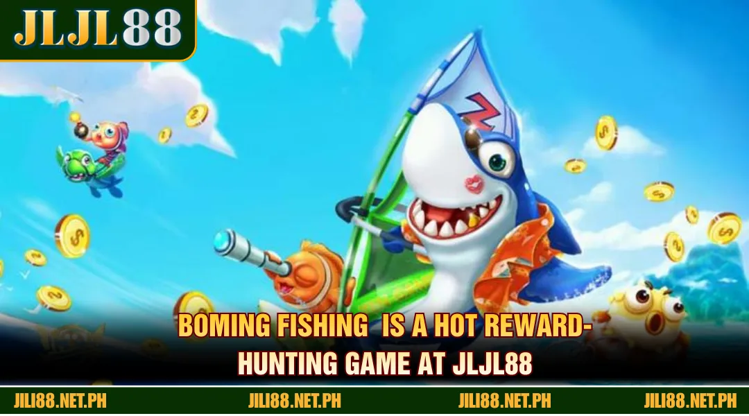 Bombing Fishing is a hot reward-hunting game at JLJL88