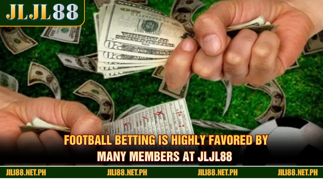 Football betting is highly favored by many members at JLJL88