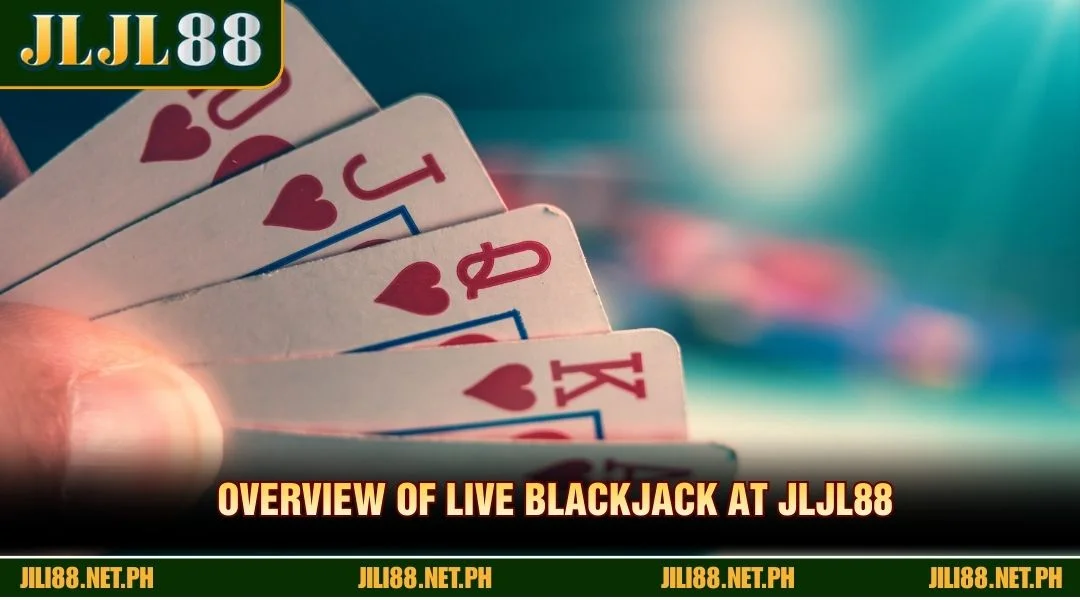 Overview of live Blackjack at JLJL88