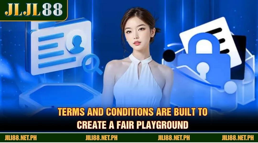 Terms and conditions are built to create a fair playground